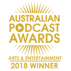 Australian Podcast Awards, Arts and Entertainment 2018 Winner